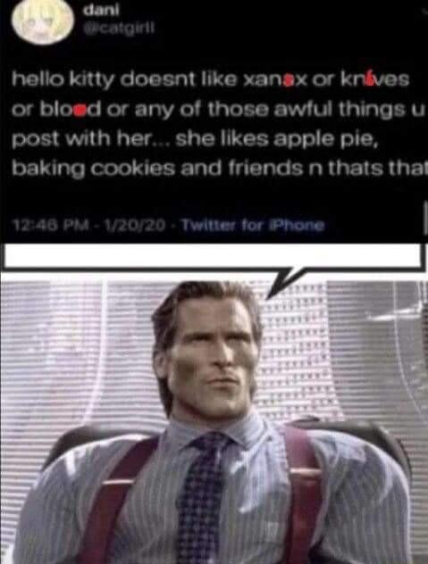 dani hello kitty doesnt like xansx or knives or blosd or any of those awful things post with her she likes apple pie baking cookies and friends n thats thal