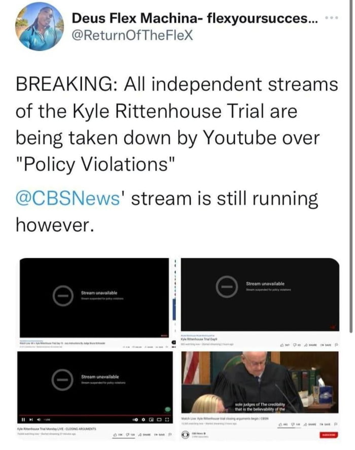 Deus Flex Machina flexyoursucces ReturnOfTheFleX BREAKING All independent streams of the Kyle Rittenhouse Trial are being taken down by Youtube over Policy Violations CBSNews stream is still running however