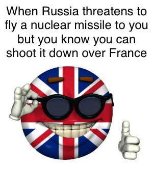 When Russia threatens to fly a nuclear missile to you but you know you can shoot it down over France