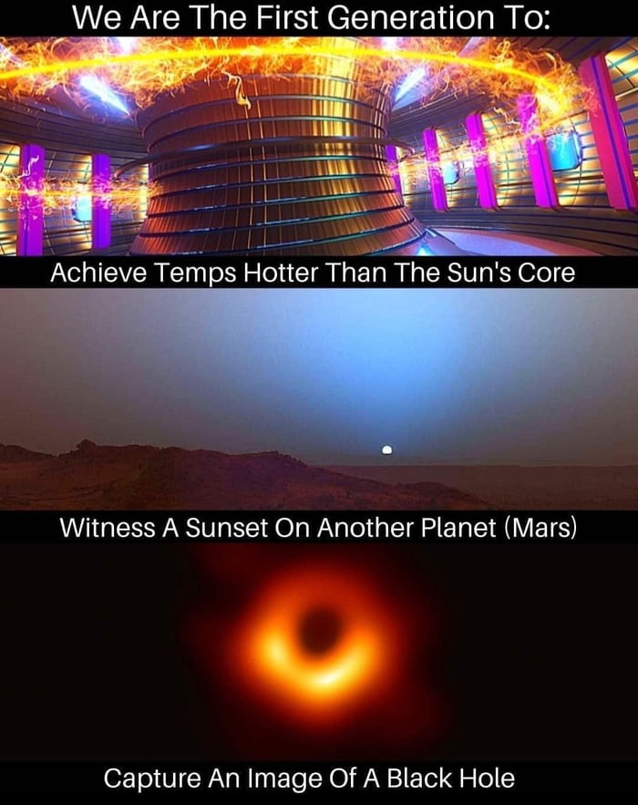 We Are The First Generation To Achieve Tps Hotter Than The Suns Core Witness A Sunset On Another Planet Mars Capture An Image Of A Black Hole