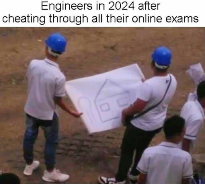 Engineers in 2024 after cheating through all their online exams