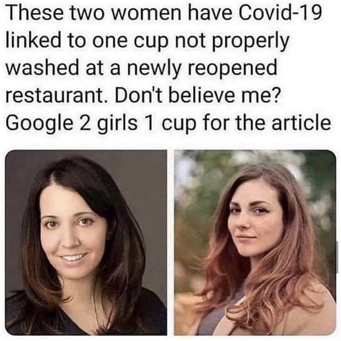 These two women have Covid 19 linked to one cup not properly washed at a newly reopened restaurant Dont believe me Google 2 girls 1 cup for the article