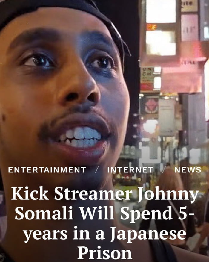 Kick Stream ehnnyr Somali WillSpend5 years in a Japanese Prison