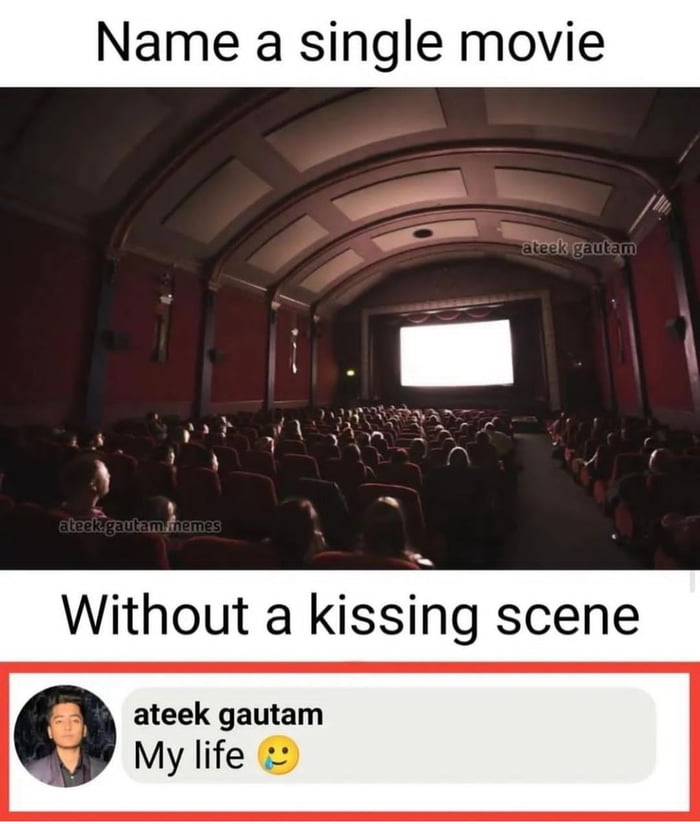 Name a single movie out a kissing scene eek gautam y life