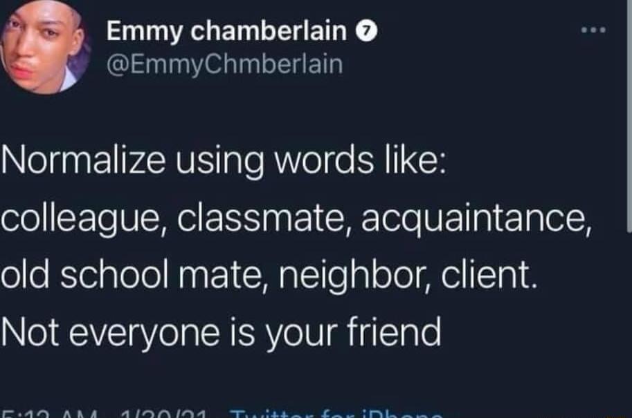 Emmy chamberlain EmmyChmberlain Normalize using words like ool CE NN ESSNEICREIe VE gl gl oleflelpTolol N ET W I e alo o AlITa1 Not everyone is your friend