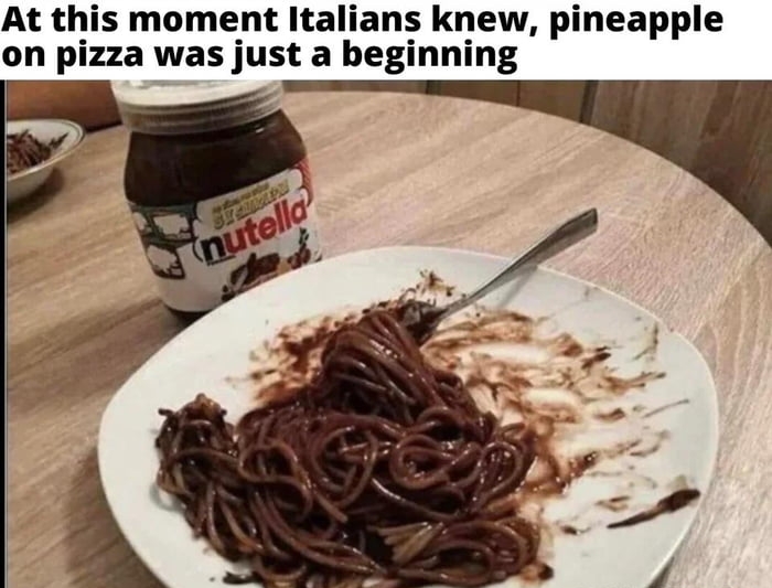 At this moment Italians knew pineapple on pizza was just a beginning