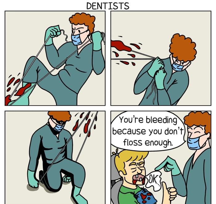 because you dont t floss enough E