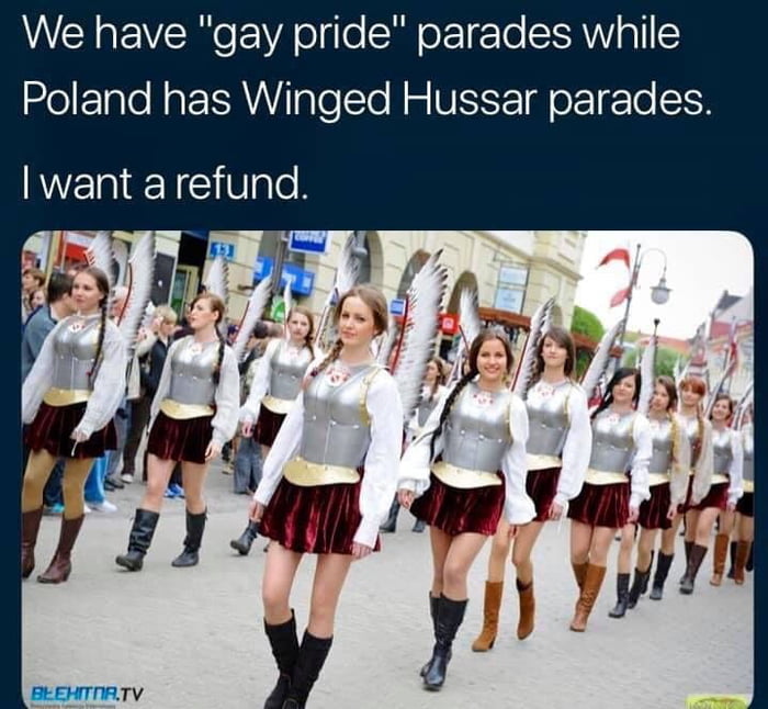 AW EVERo VA oo SR o eeTe SSRNYTI5Y Poland has Winged Hussar parades I want a refund