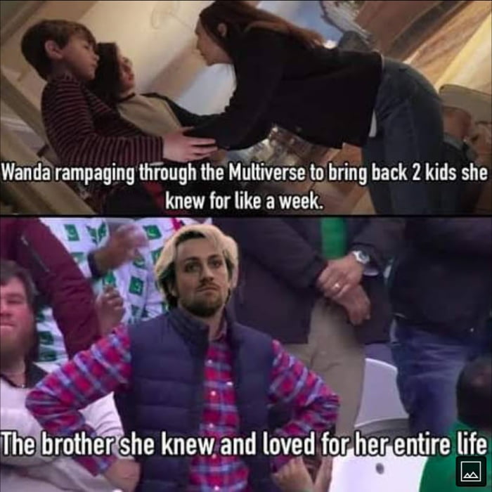 Wamla rampaging through the Multiverse 1 hnng back 2 kids she knew for like a week y The brfhe knewand loved for hen entlre v