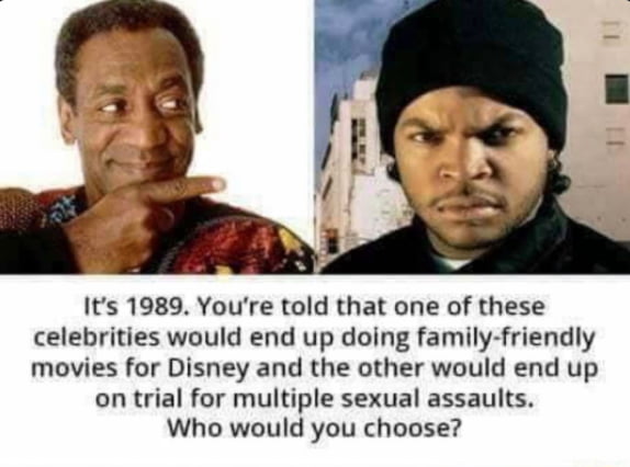 Its 1989 Youre told that one of these celebrities would end up doing family friendly movies for Disney and the other would end up on trial for multiple sexual assaults Who would you choose