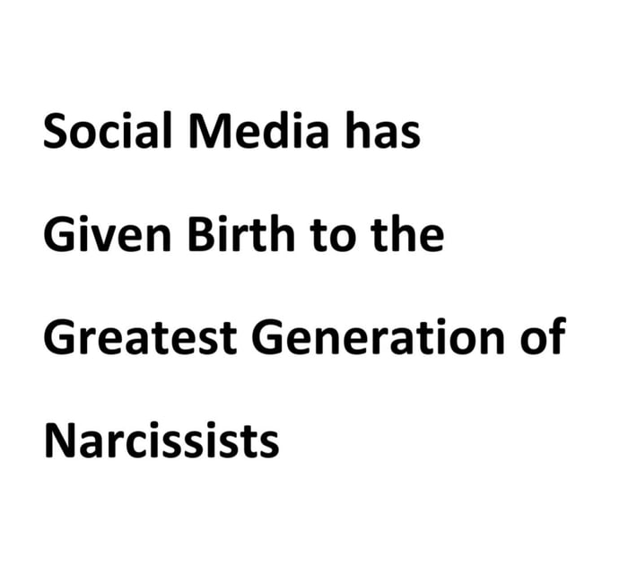 Social Media has Given Birth to the Greatest Generation of Narcissists