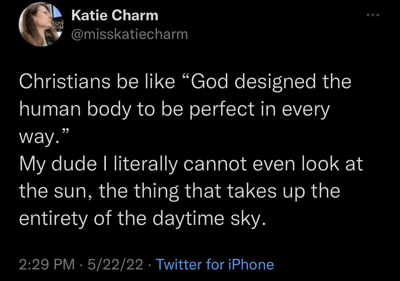 D Katie Charm N S AN ENE Bl Christians be like God designed the oVl natTal oTole YA te N o N oLl a Ioi M Ia R 10Y 2 way VYXeVle N MIICTE1IVAeX Tal aTo f1VTo Mo To L g1s the sun the thing that takes up the entirety of the daytime sky 229 PM 52222 Twitter for iPhone
