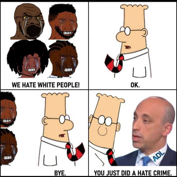 WE HATE WHITE PEOPLE BYE YOU JUST DID A HATE CRIME