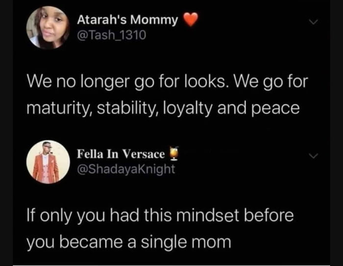 Atarahs Mommy Tash 1310 We no longer go for looks We go for INEIYAS EL A DY AT e Rtk elc Fella In Versace ShadayaKnight If only you had this mindset before you became a single mom