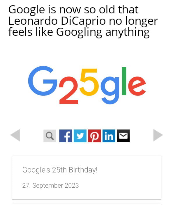 Google is now so old that Leonardo DiCaprio no longer feels like Googling anything GoSgle a foRmna Googles 25th Birthday