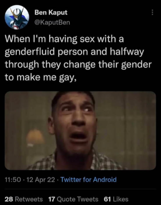 Ben Kaput A ndRCLE D When Im having sex with a genderfluid person and halfway through they change their gender to make me gay 1150 12 Apr 22 Twitter for Android b LCENTEEICEE NI CRVER G RRTER