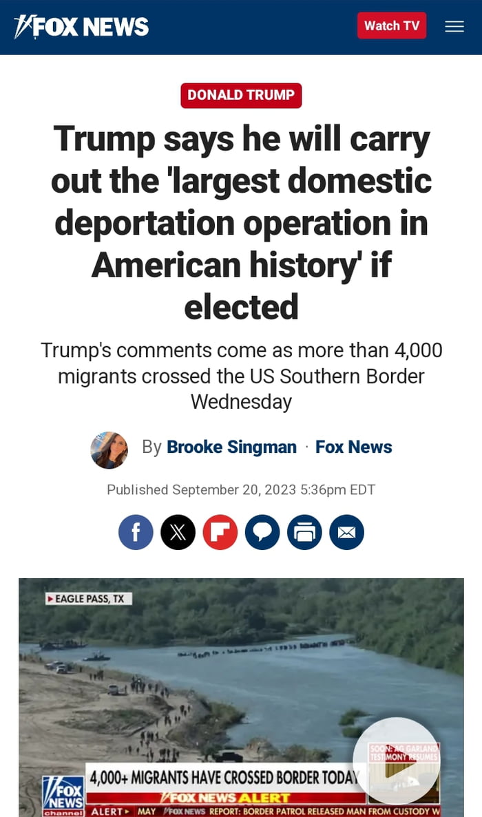 JFOX NEWS Waeh TV Trump says he will carry out the largest domestic deportation operation in American history if elected Trumps comments come as more than 4000 migrants crossed the US Southern Border Wednesday b By Brooke Singman Fox News Published September 20 006000 b EAGLE pASS T 36pm EDT IMMGRANTSHAVECROSSBJWIODA