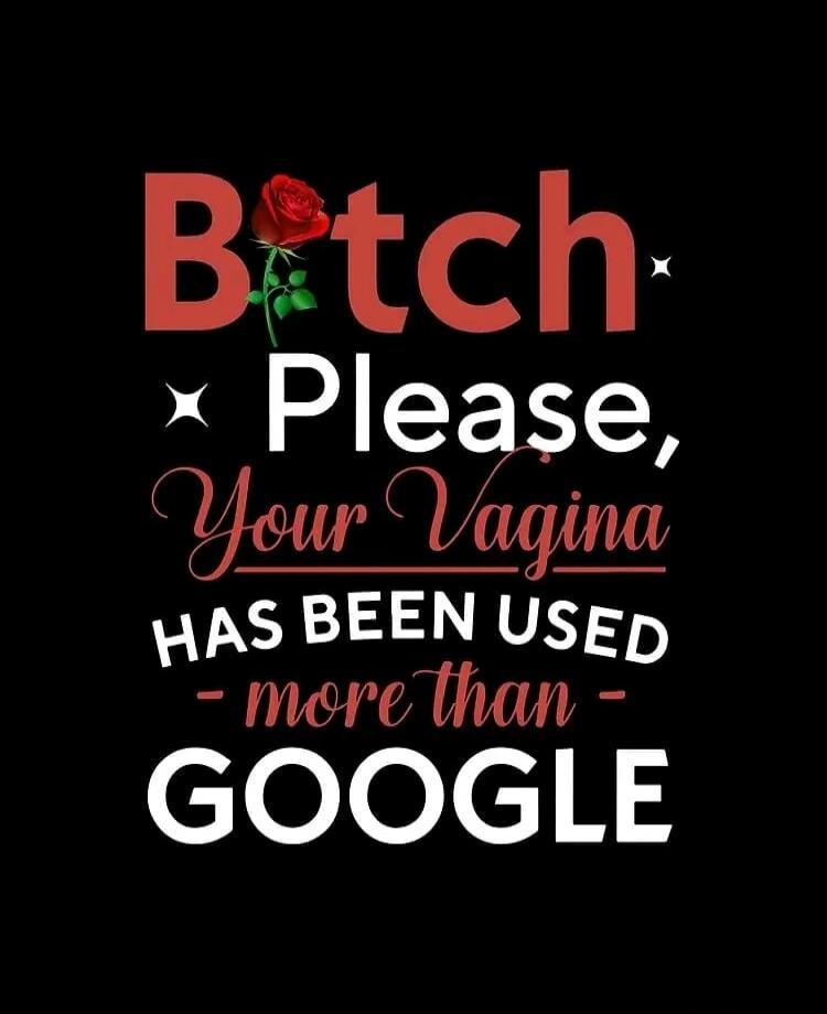 Butch Please, Your Vagina HAS BEEN USED more than GOOGLE