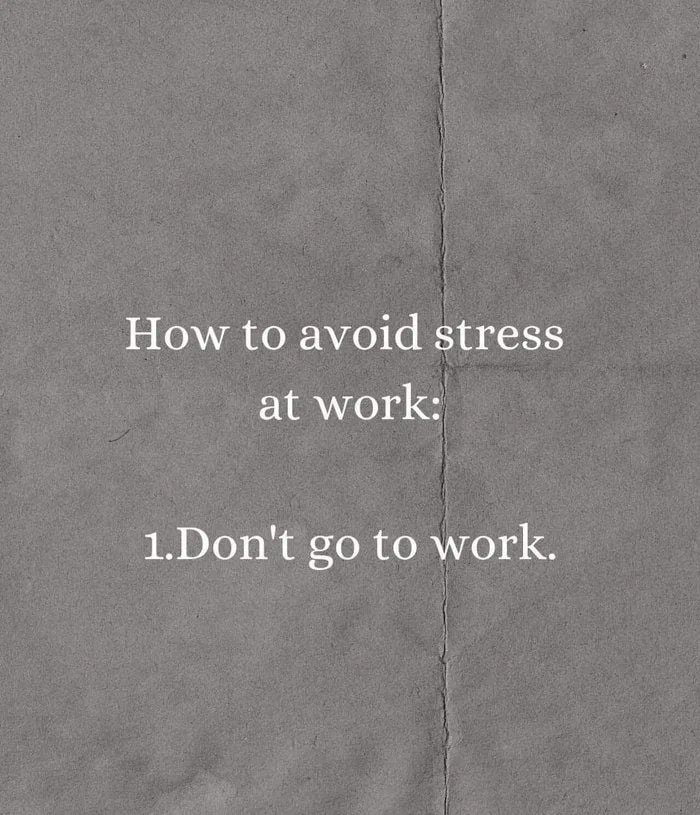 How to avoid stress at work 1Dont go to work