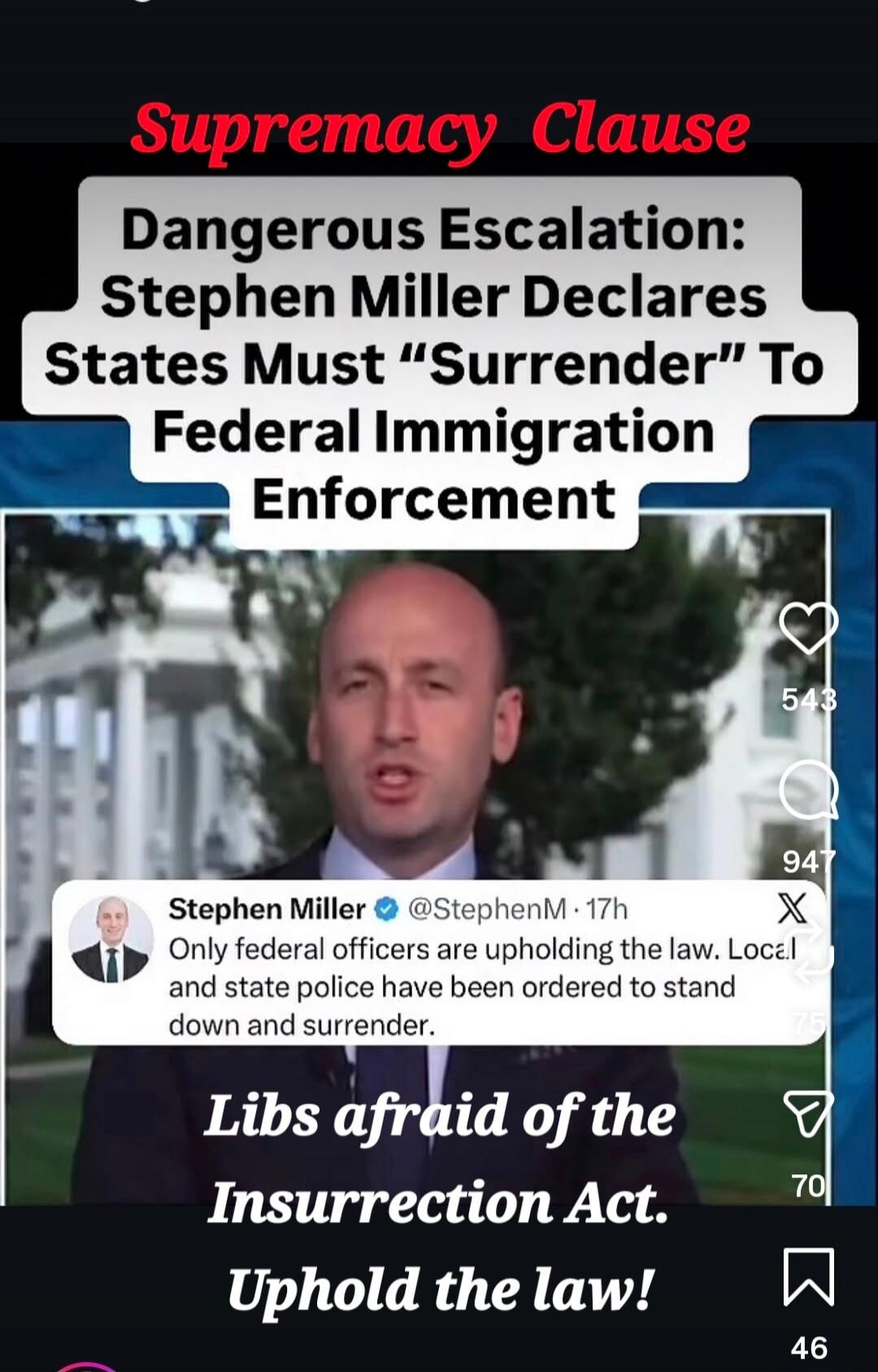 Supremacy Clause
Dangerous Escalation: Stephen Miller Declares States Must “Surrender” To Federal Immigration Enforcement
Only federal officers are upholding the law. Local and state police have been ordered to stand down and surrender.
Libs afraid of the Insurrection Act. Uphold the law!