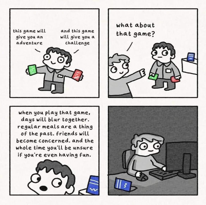 this game will and this game give you an will give you a adventure challenge when you play that game days will blur together regular meals are a thing of the past friends will become concerned and the whole time youll be unsure if youre even having fun what about that game