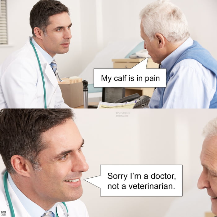 My calf is in pain
Sorry I’m a doctor, not a veterinarian.