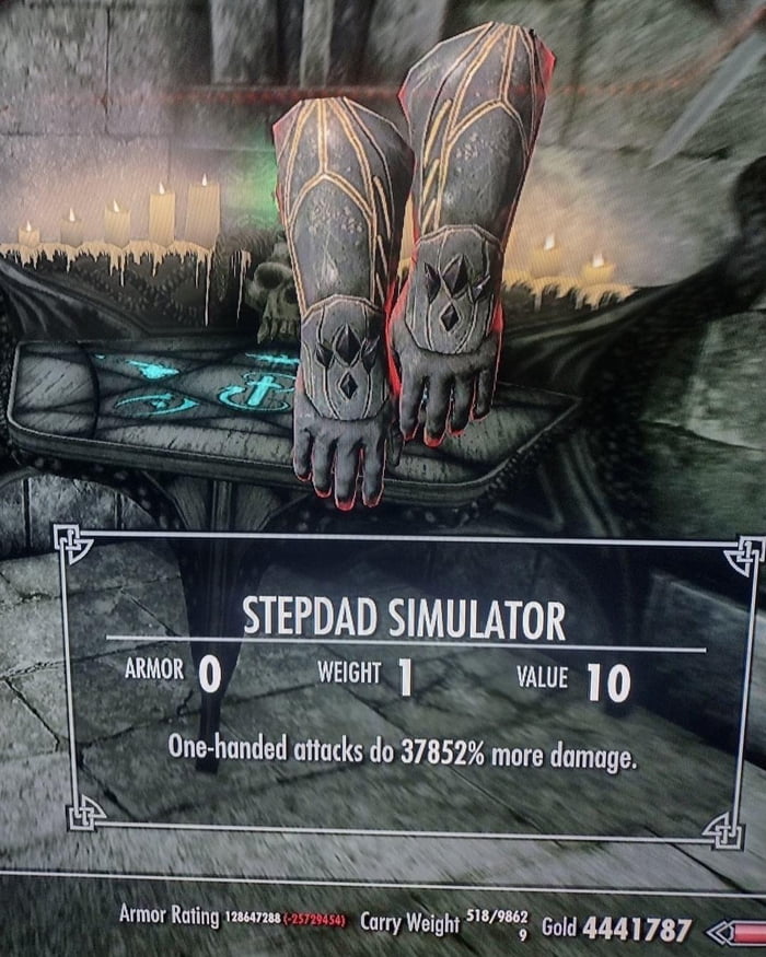 STEPDAD SIMULATOR. ARMOR 0, WEIGHT 1, VALUE 10. One-handed attacks do 37852% more damage. Armor Rating 128647288 (-25729454) Carry Weight 518/9862 Gold 4441787.