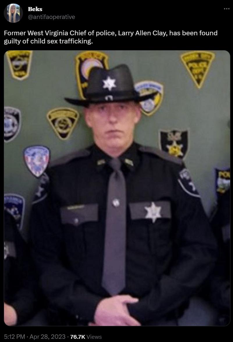 Beks antifaoperative Former West Virginia Chief of police Larry Allen Clay has been found guilty of child sex trafficking 512 PM Apr 28 2023 T8IK Views