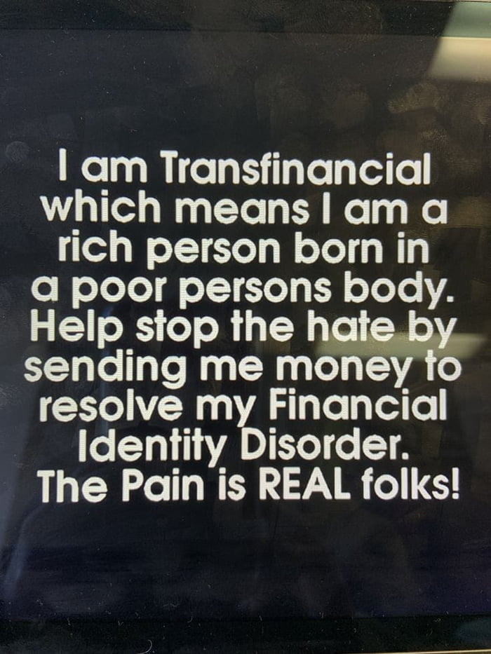 am Transfinancial which means am a 2 W1 ETeT ol Yo T e N eleTel g eTTTeT s T oToTo YA Help stop the sending me mone resolve my Financial Identity Disorder LG ELC IS T AR S