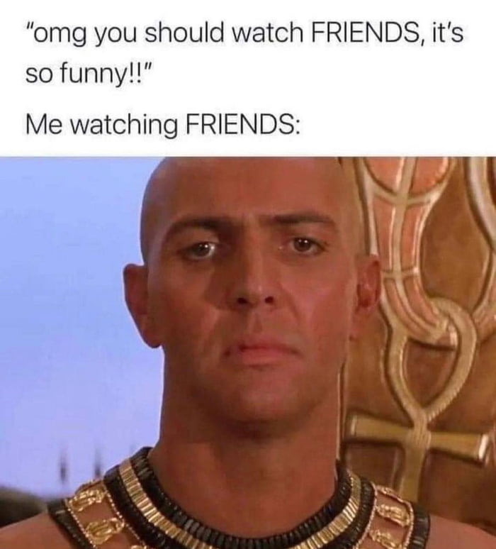 omg you should watch FRIENDS its so funny Me watching FRIENDS