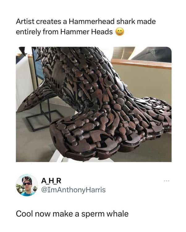 Artist creates a Hammerhead shark made entirely from Hammer Heads AHR ImAnthonyHarris Cool now make a sperm whale