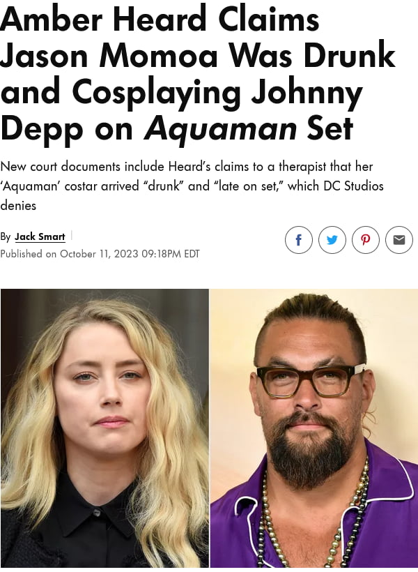 Amber Heard Claims Jason Momoa Was Drunk and Cosplaying Johnny Depp on Aquaman Set New court documents include Heards claims to a therapist that her Aquaman costar arrived drunk and late on set which DC Studios denies
