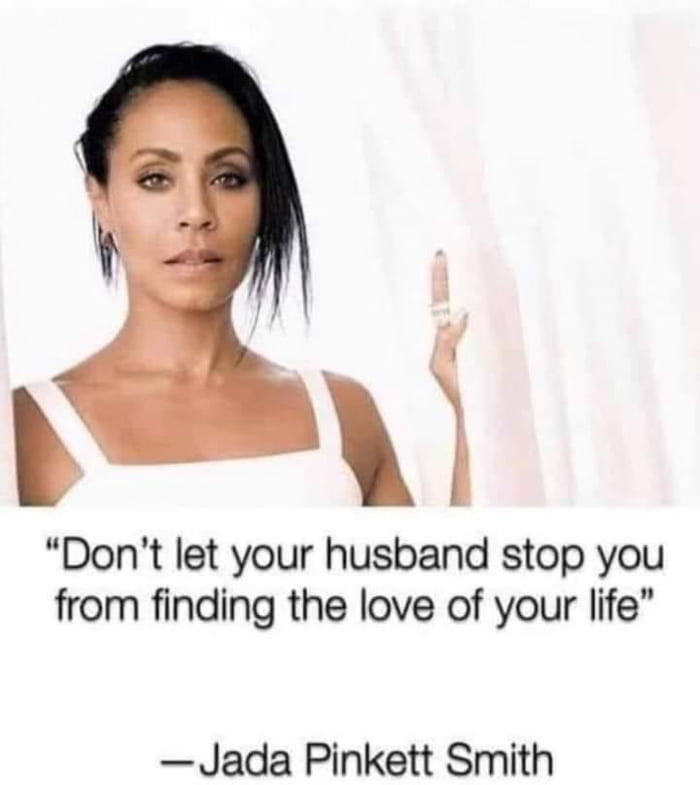 Dont let your husband stop you from finding the love of your life Jada Pinkett Smith