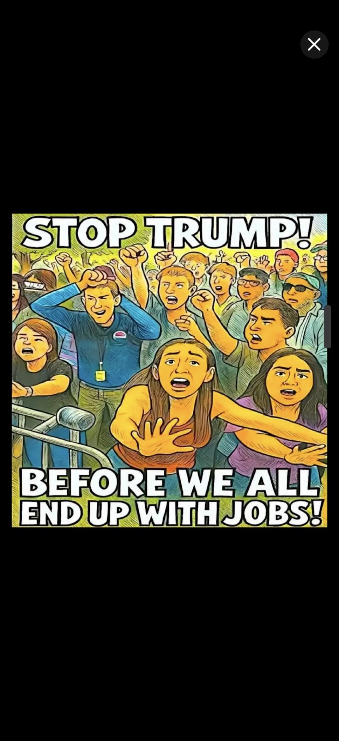 STOP TRUMP! BEFORE WE ALL END UP WITH JOBS!