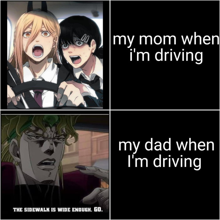 my mom when im driving my dad when HaglelgYilgle