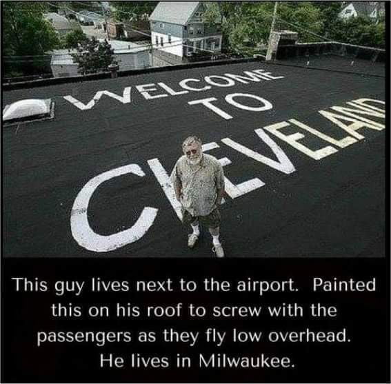 This guy lives next to the airport Painted this on his roof to screw with the passengers as they fly low overhead He lives in Milwaukee