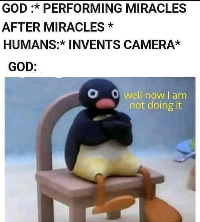 GOD PERFORMING MIRACLES AFTER MIRACLES HUMANS INVENTS CAMERA GOD