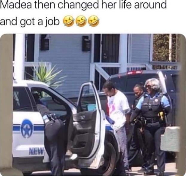 Madea then changed her life around and got a job