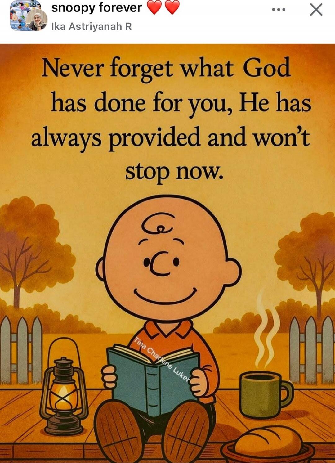 Never forget what God has done for you, He has always provided and won’t stop now.