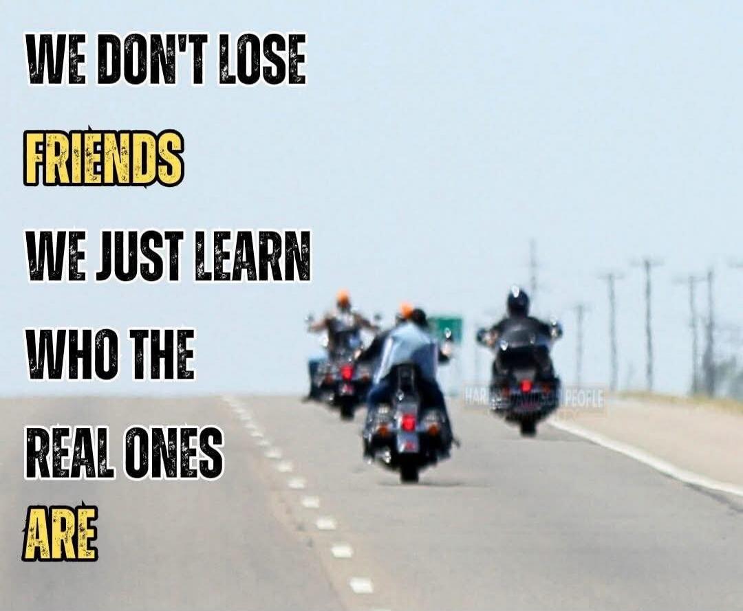 WE DON'T LOSE FRIENDS WE JUST LEARN WHO THE REAL ONES ARE