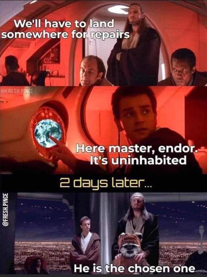 A Welll have to i somewhere fo s A6 g o master endor AL EEL 2 days later 8 W s 2 p He isithe chosen one