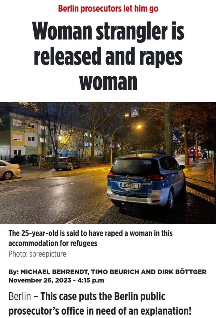 Woman strangler is released and rapes woman The 25 year old is said to have raped a woman in this accommodation for refugees Photo spreepicture By MICHAEL BEHRENDT TIMO BEURICH AND DIRK BOTTGER November 26 2023 415 pm Berlin This case puts the Berlin public prosecutors office in need of an explanation