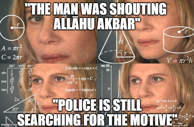 THEMANWAS SHOUTING ALLAHUAKBARS e poLicE s STILL SENRCHING FOR THE MOTIVE