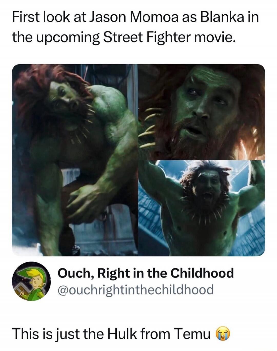 First look at Jason Momoa as Blanka in the upcoming Street Fighter movie. Ouch, Right in the Childhood. This is just the Hulk from Temu 😭