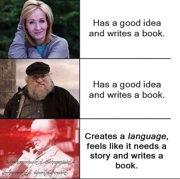 Has a good idea and writes a book Has a good idea and writes a book Creates a language feels like it needs a story and writes a book