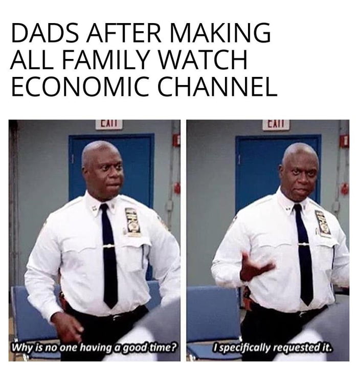 DADS AFTER MAKING ALL FAMILY WATCH ECONOMIC CHANNEL e e ally requested it