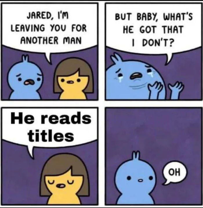 JARED IM LEAVING YOU FOR ANOTHER MAN He reads titles BUT BABY WHATS HE GOT THAT DONT