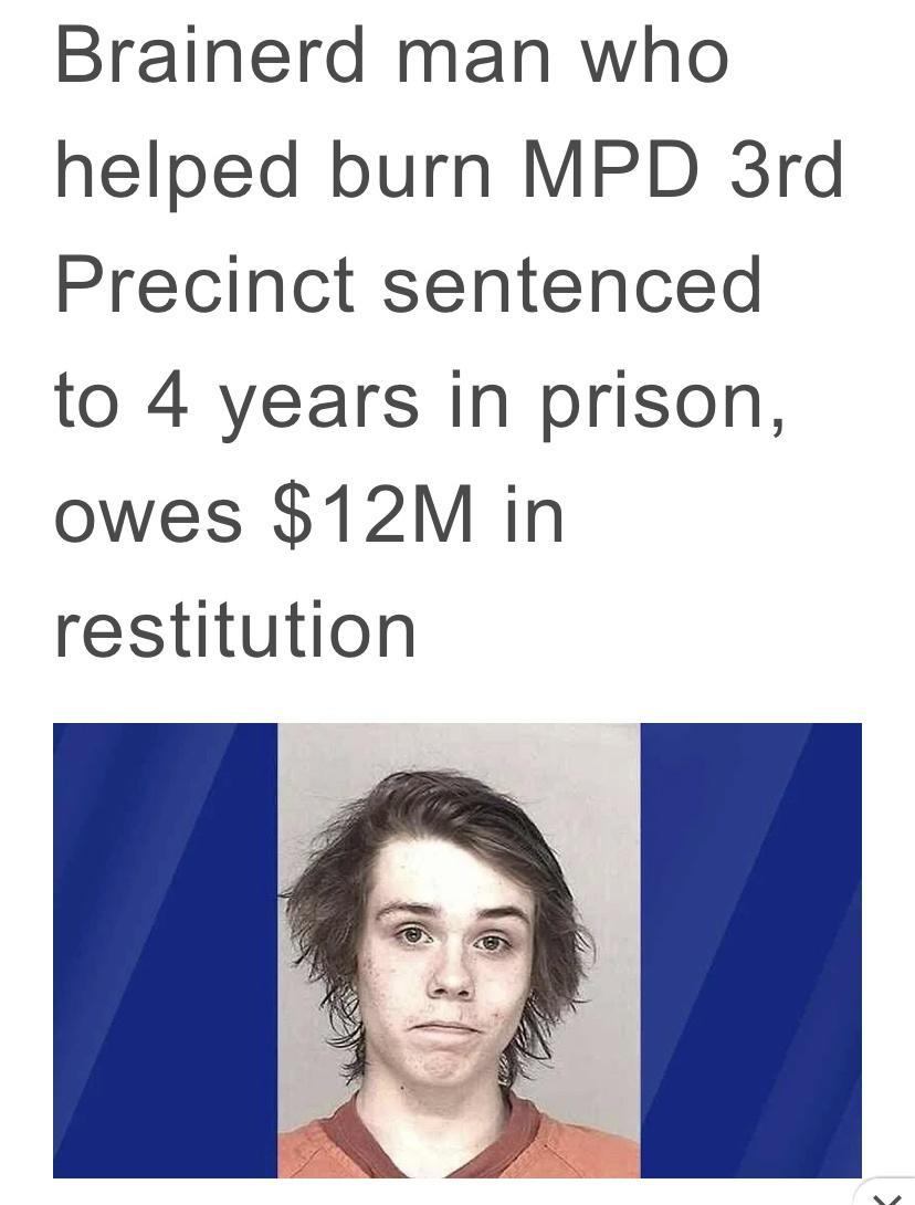 Brainerd man who helped burn MPD 3rd Precinct sentenced to 4 years in prison owes 12M in restitution