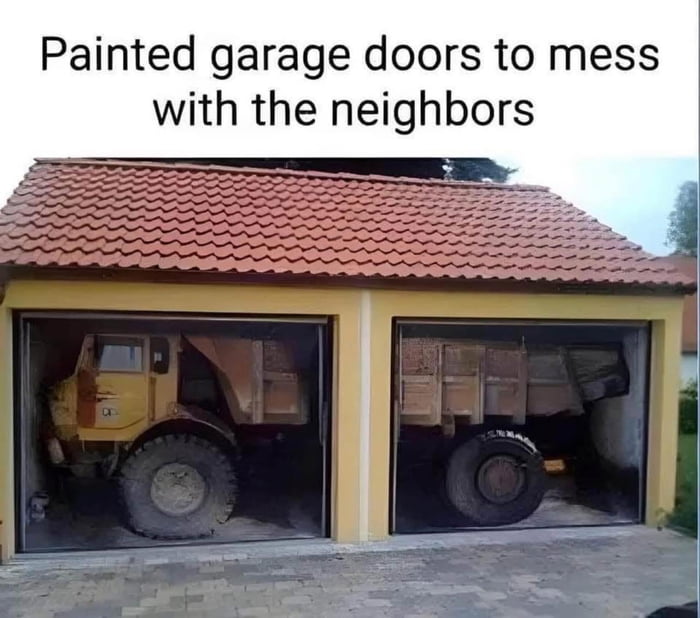 Painted garage doors to mess with the neighbors