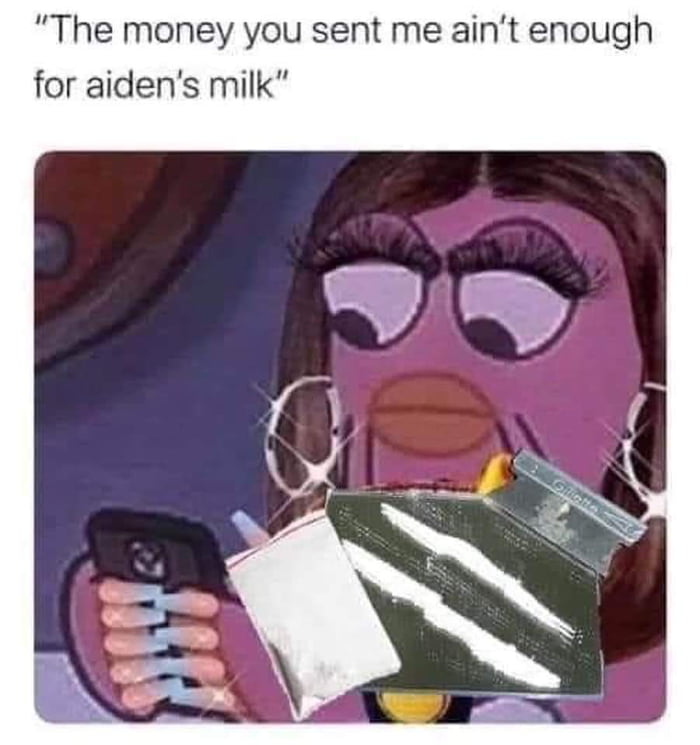 The money you sent me aint enough for aidens milk